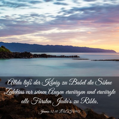 Picture 03 - Jeremia 52:10 LUTH1912 - Allda ließ der König zu Babel die Söhne - Bible Verse Picture