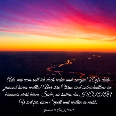 Picture 03 - Jeremia 6:10 LUTH1912 - Ach, mit wem soll ich doch reden und zeugen? Daß - Bible Verse Picture