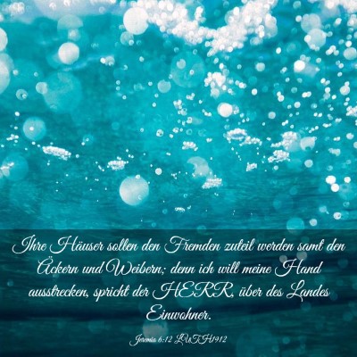 Picture 03 - Jeremia 6:12 LUTH1912 - Ihre Häuser sollen den Fremden zuteil werden - Bible Verse Picture