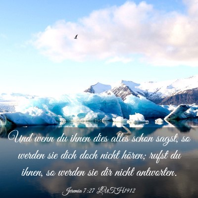 Picture 03 - Jeremia 7:27 LUTH1912 - Und wenn du ihnen dies alles schon sagst, so - Bible Verse Picture