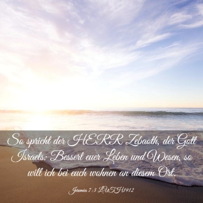 Picture 03 - Jeremia 7:3 LUTH1912 - So spricht der HERR Zebaoth, der Gott Israels: - Bible Verse Picture