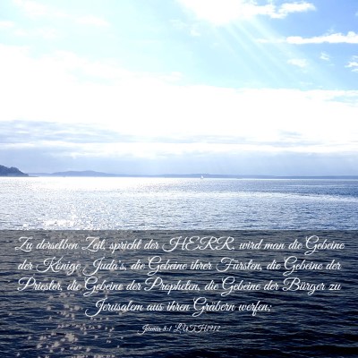 Picture 03 - Jeremia 8:1 LUTH1912 - Zu derselben Zeit, spricht der HERR, wird man die - Bible Verse Picture