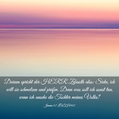 Picture 03 - Jeremia 9:7 LUTH1912 - Darum spricht der HERR Zebaoth also: Siehe, ich - Bible Verse Picture