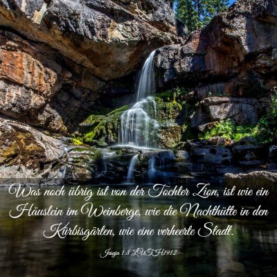 Picture 03 - Jesaja 1:8 LUTH1912 - Was noch übrig ist von der Tochter Zion, ist wie - Bible Verse Picture
