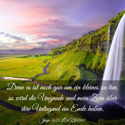 Picture 03 - Jesaja 10:25 LUTH1912 - Denn es ist noch gar um ein kleines zu tun, so - Bible Verse Picture