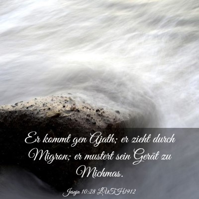 Picture 03 - Jesaja 10:28 LUTH1912 - Er kommt gen Ajath; er zieht durch Migron; er - Bible Verse Picture