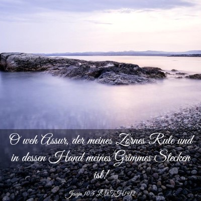 Picture 03 - Jesaja 10:5 LUTH1912 - O weh Assur, der meines Zornes Rute und in dessen - Bible Verse Picture