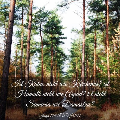 Picture 03 - Jesaja 10:9 LUTH1912 - Ist Kalno nicht wie Karchemis? ist Hamath nicht - Bible Verse Picture