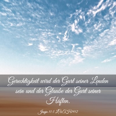 Picture 03 - Jesaja 11:5 LUTH1912 - Gerechtigkeit wird der Gurt seiner Lenden sein - Bible Verse Picture