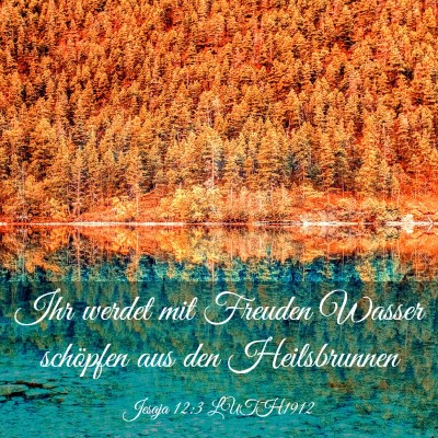 Picture 03 - Jesaja 12:3 LUTH1912 - Ihr werdet mit Freuden Wasser schöpfen aus den - Bible Verse Picture