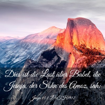Picture 03 - Jesaja 13:1 LUTH1912 - Dies ist die Last über Babel, die Jesaja, der - Bible Verse Picture