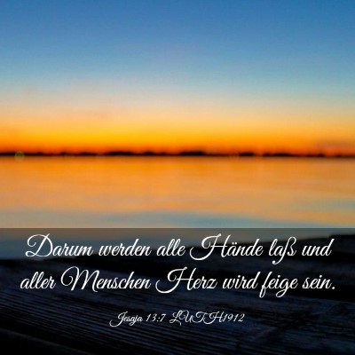 Picture 03 - Jesaja 13:7 LUTH1912 - Darum werden alle Hände laß und aller Menschen - Bible Verse Picture