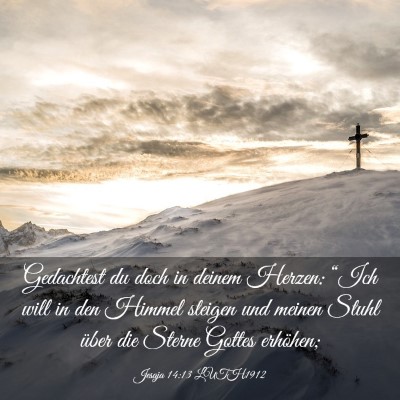 Picture 03 - Jesaja 14:13 LUTH1912 - Gedachtest du doch in deinem Herzen: “Ich will - Bible Verse Picture