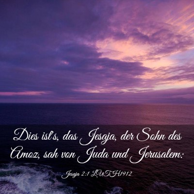 Picture 03 - Jesaja 2:1 LUTH1912 - Dies ist's, das Jesaja, der Sohn des Amoz, sah - Bible Verse Picture