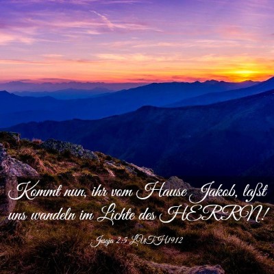 Picture 03 - Jesaja 2:5 LUTH1912 - Kommt nun, ihr vom Hause Jakob, laßt uns wandeln - Bible Verse Picture