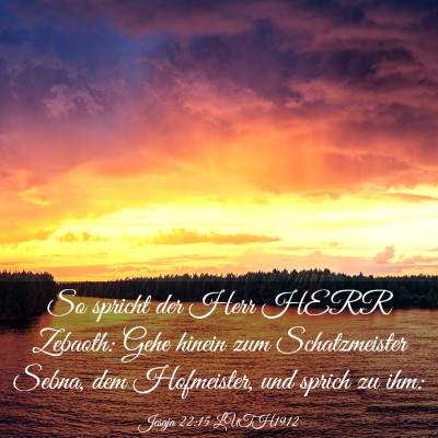 Picture 03 - Jesaja 22:15 LUTH1912 - So spricht der Herr HERR Zebaoth: Gehe hinein zum - Bible Verse Picture