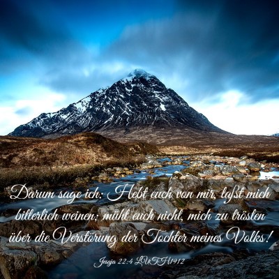 Picture 03 - Jesaja 22:4 LUTH1912 - Darum sage ich: Hebt euch von mir, laßt mich - Bible Verse Picture