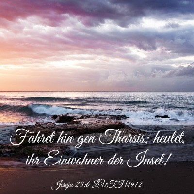 Picture 03 - Jesaja 23:6 LUTH1912 - Fahret hin gen Tharsis; heulet, ihr Einwohner der - Bible Verse Picture