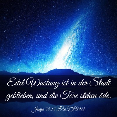 Picture 03 - Jesaja 24:12 LUTH1912 - Eitel Wüstung ist in der Stadt geblieben, und - Bible Verse Picture