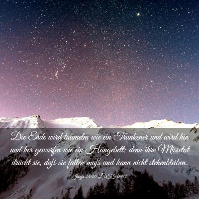 Picture 03 - Jesaja 24:20 LUTH1912 - Die Erde wird taumelm wie ein Trunkener und wird - Bible Verse Picture