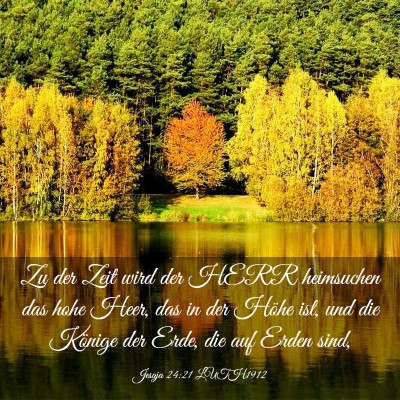 Picture 03 - Jesaja 24:21 LUTH1912 - Zu der Zeit wird der HERR heimsuchen das hohe - Bible Verse Picture