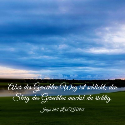 Picture 03 - Jesaja 26:7 LUTH1912 - Aber des Gerechten Weg ist schlicht; den Steig - Bible Verse Picture