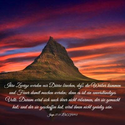Picture 03 - Jesaja 27:11 LUTH1912 - Ihre Zweige werden vor Dürre brechen, daß die - Bible Verse Picture