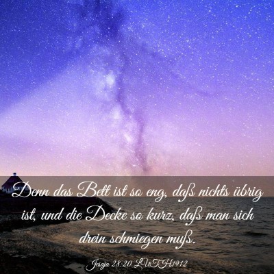 Picture 03 - Jesaja 28:20 LUTH1912 - Denn das Bett ist so eng, daß nichts übrig ist, - Bible Verse Picture