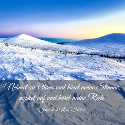 Picture 03 - Jesaja 28:23 LUTH1912 - Nehmet zu Ohren und höret meine Stimme; merket - Bible Verse Picture