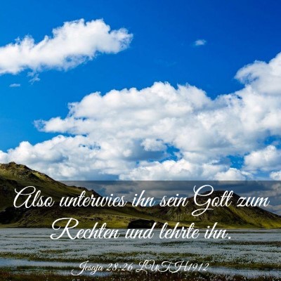 Picture 03 - Jesaja 28:26 LUTH1912 - Also unterwies ihn sein Gott zum Rechten und - Bible Verse Picture
