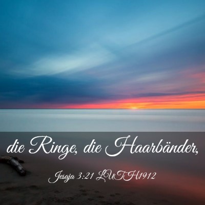 Picture 03 - Jesaja 3:21 LUTH1912 - die Ringe, die - Bible Verse Picture