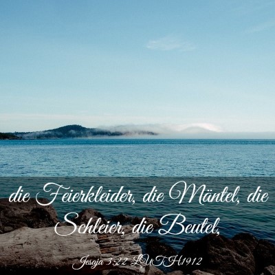 Picture 03 - Jesaja 3:22 LUTH1912 - die Feierkleider, die Mäntel, die Schleier, die - Bible Verse Picture