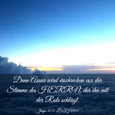Picture 03 - Jesaja 30:31 LUTH1912 - Denn Assur wird erschrecken vor der Stimme des - Bible Verse Picture