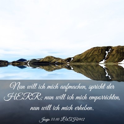 Picture 03 - Jesaja 33:10 LUTH1912 - Nun will ich mich aufmachen, spricht der HERR; - Bible Verse Picture