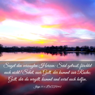 Picture 03 - Jesaja 35:4 LUTH1912 - Saget den verzagten Herzen: Seid getrost, - Bible Verse Picture