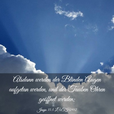 Picture 03 - Jesaja 35:5 LUTH1912 - Alsdann werden der Blinden Augen aufgetan werden, - Bible Verse Picture