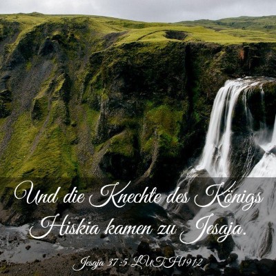 Picture 03 - Jesaja 37:5 LUTH1912 - Und die Knechte des Königs Hiskia kamen zu - Bible Verse Picture