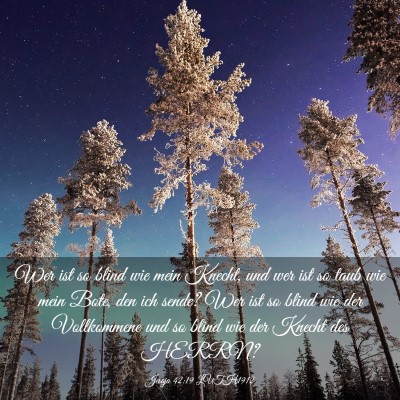 Picture 03 - Jesaja 42:19 LUTH1912 - Wer ist so blind wie mein Knecht, und wer ist so - Bible Verse Picture