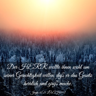 Picture 03 - Jesaja 42:21 LUTH1912 - Der HERR wollte ihnen wohl um seiner - Bible Verse Picture
