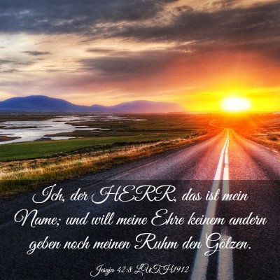 Picture 03 - Jesaja 42:8 LUTH1912 - Ich, der HERR, das ist mein Name; und will meine - Bible Verse Picture