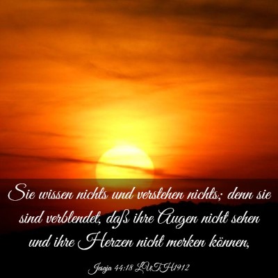Picture 03 - Jesaja 44:18 LUTH1912 - Sie wissen nichts und verstehen nichts; denn sie - Bible Verse Picture