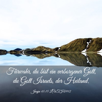 Picture 03 - Jesaja 45:15 LUTH1912 - Fürwahr, du bist ein verborgener Gott, du Gott - Bible Verse Picture