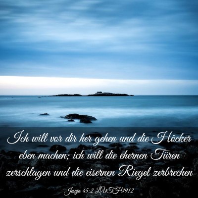 Picture 03 - Jesaja 45:2 LUTH1912 - Ich will vor dir her gehen und die Höcker eben - Bible Verse Picture