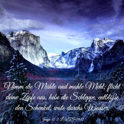 Picture 03 - Jesaja 47:2 LUTH1912 - Nimm die Mühle und mahle Mehl; flicht deine - Bible Verse Picture
