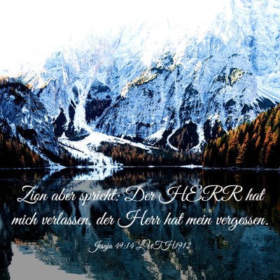 Picture 03 - Jesaja 49:14 LUTH1912 - Zion aber spricht: Der HERR hat mich verlassen, - Bible Verse Picture