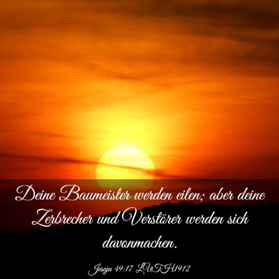 Picture 03 - Jesaja 49:17 LUTH1912 - Deine Baumeister werden eilen; aber deine - Bible Verse Picture