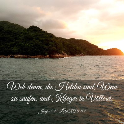 Picture 03 - Jesaja 5:22 LUTH1912 - Weh denen, die Helden sind, Wein zu saufen, und - Bible Verse Picture