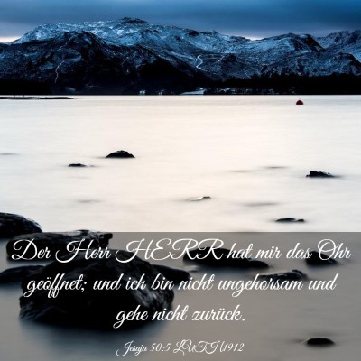 Picture 03 - Jesaja 50:5 LUTH1912 - Der Herr HERR hat mir das Ohr geöffnet; und ich - Bible Verse Picture