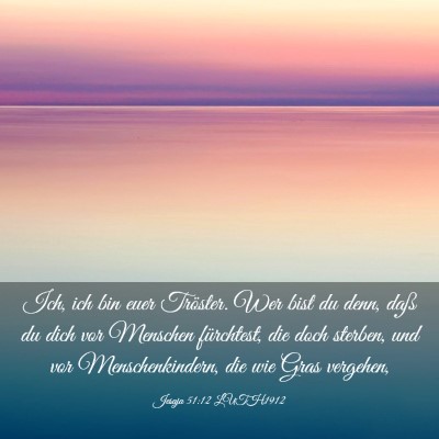 Picture 03 - Jesaja 51:12 LUTH1912 - Ich, ich bin euer Tröster. Wer bist du denn, - Bible Verse Picture
