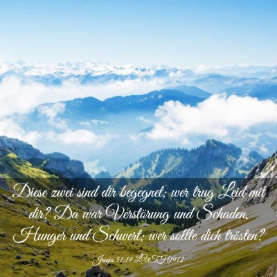 Picture 03 - Jesaja 51:19 LUTH1912 - Diese zwei sind dir begegnet; wer trug Leid mit - Bible Verse Picture